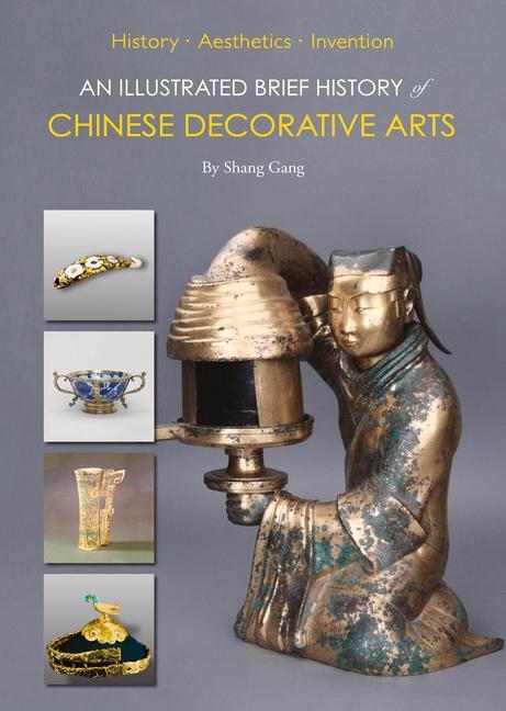 Kniha Illustrated Brief History of Chinese Decorative Arts 