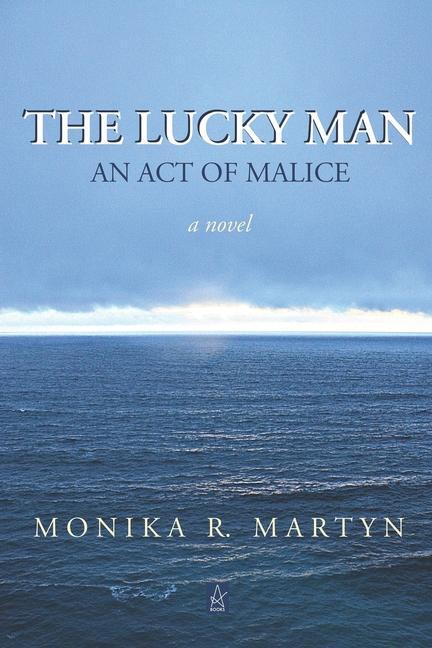 Knjiga The Lucky Man: An Act of Malice Monika R. Martyn