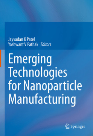 Knjiga Emerging Technologies for Nanoparticle Manufacturing Jayvadan K. Patel