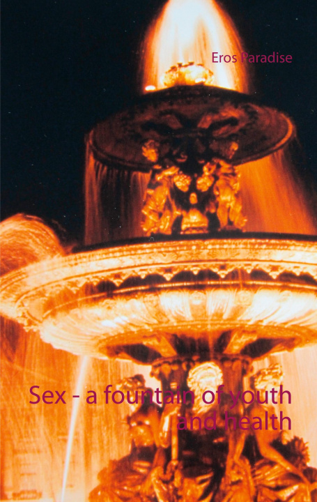 Kniha Sex - a fountain of youth and health 