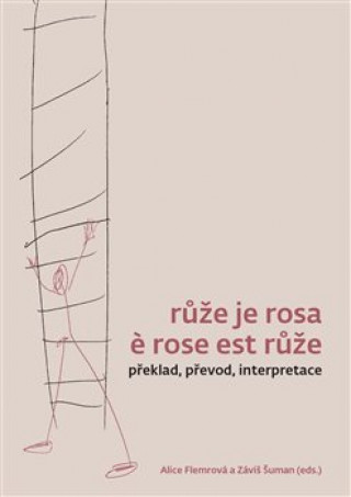 Kniha Růže je rosa e rose est růže Alice Flemmrová