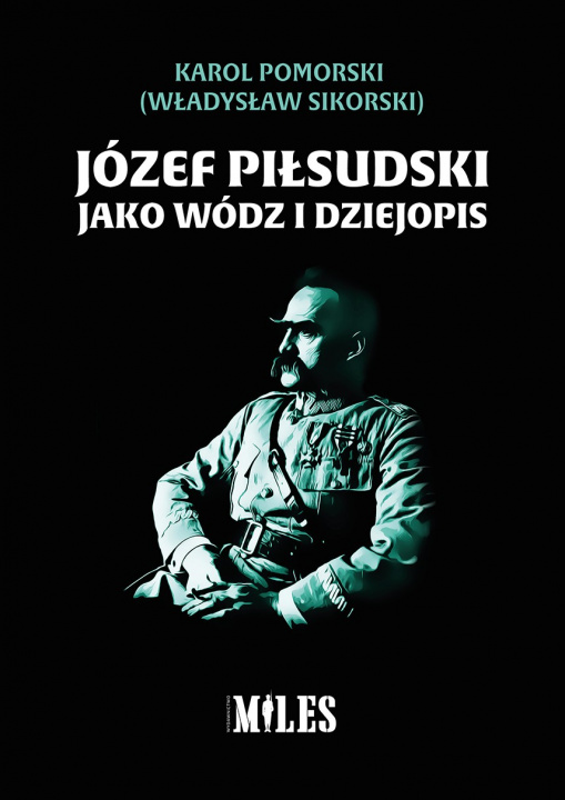 Książka Józef Piłsudski jako wódz i dziejopis Karol Pomorski (Władysław Sikorski)