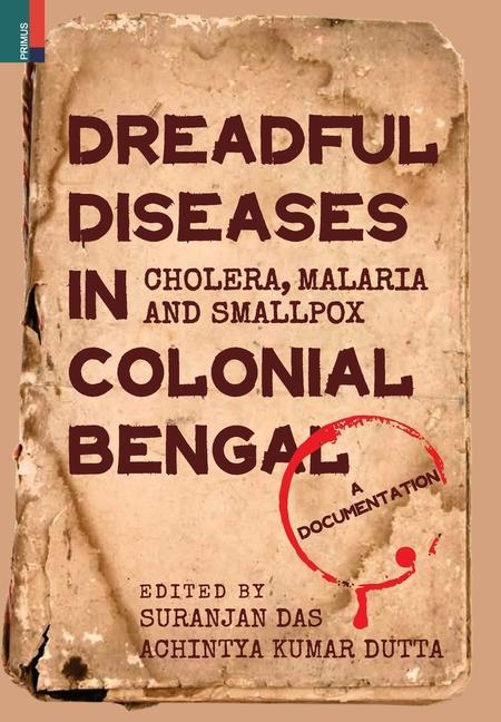 Könyv Dreadful Diseases in Colonial Bengal Achintya Kumar Dutta