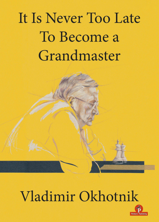 Libro It Is Never Too Late To Become a Grandmaster 