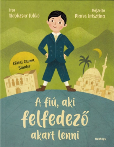 Book A fiú, aki felfedező akart lenni Boldizsár Ildikó