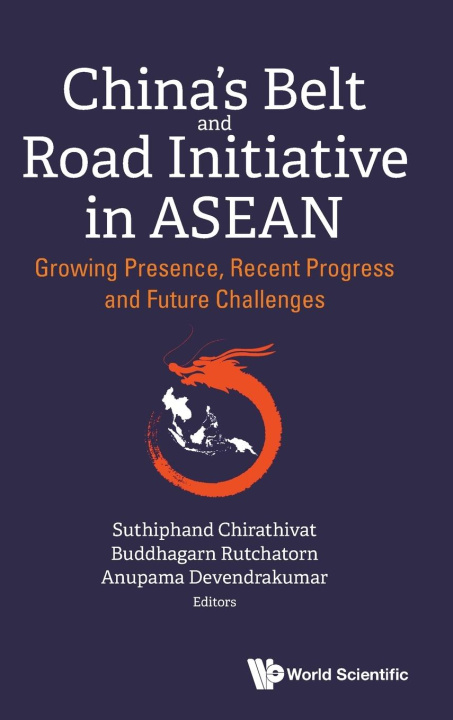 Kniha China's Belt And Road Initiative In Asean: Growing Presence, Recent Progress And Future Challenges Buddhagarn Rutchatorn