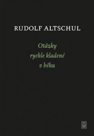 Carte Otázky rychle kladené v běhu Rudolf Altschul
