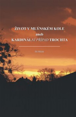 Book Život v mlýnském kole Jiří Miček