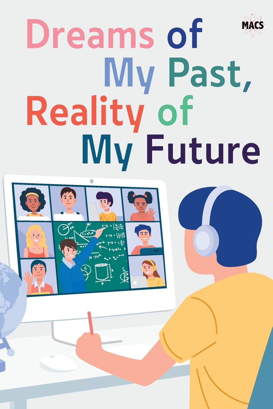 Книга Dreams of My Past, Reality of My Future Students at Morris Academy for Collab. . .