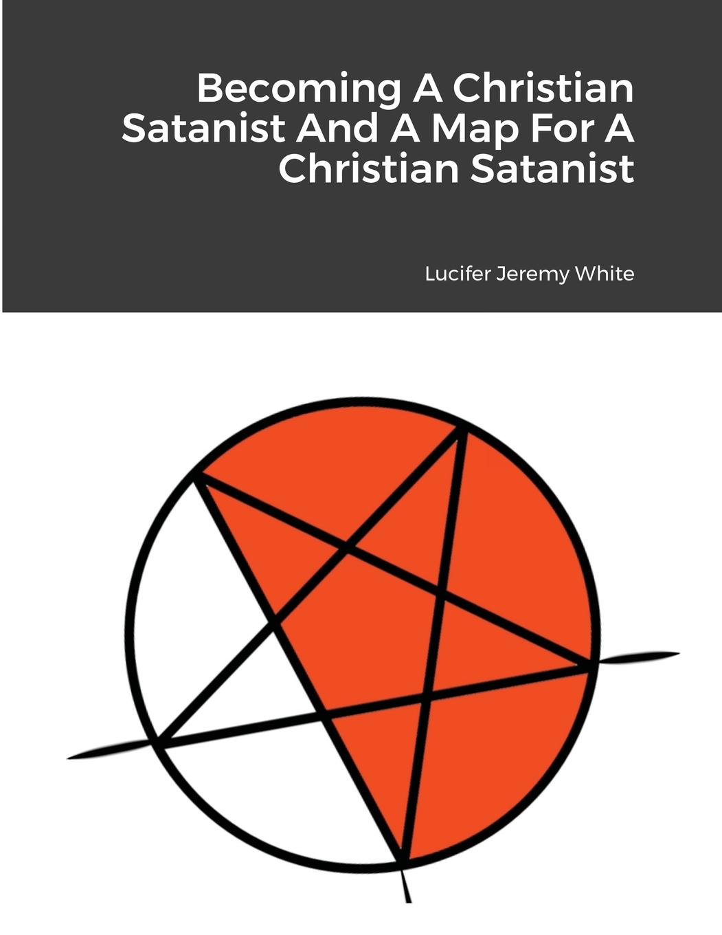 Kniha Becoming A Christian Satanist And A Map For A Christian Satanist 