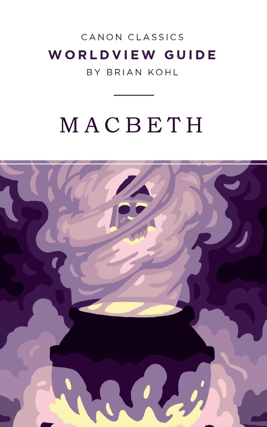Knjiga Worldview Guide for Macbeth Brian Kohl