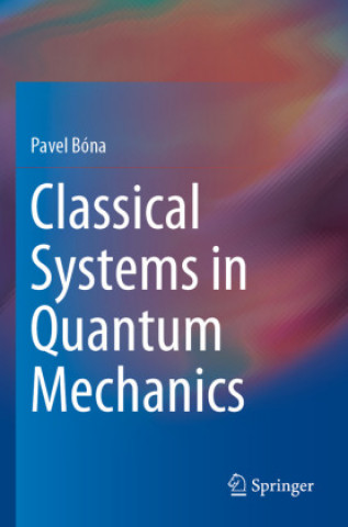 Knjiga Classical Systems in Quantum Mechanics Pavel Bóna