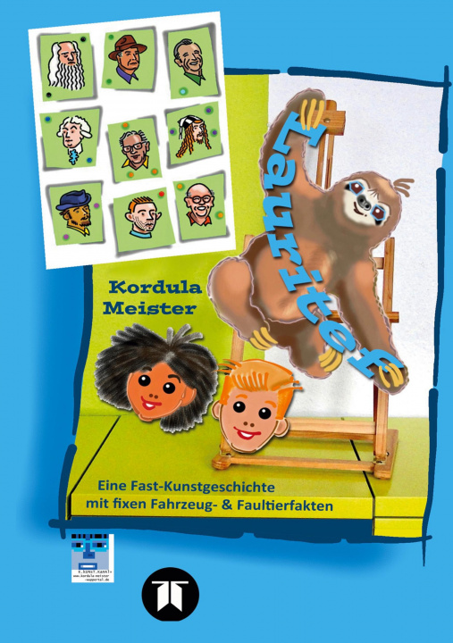 Knjiga Lauritef, pfiffiges Fautier, reist mit den Kindern Anton und Lilli in die "Uralte Zeit" zu Kunstwerken und abenteuerlichen Verkleidungen Kordula Meister