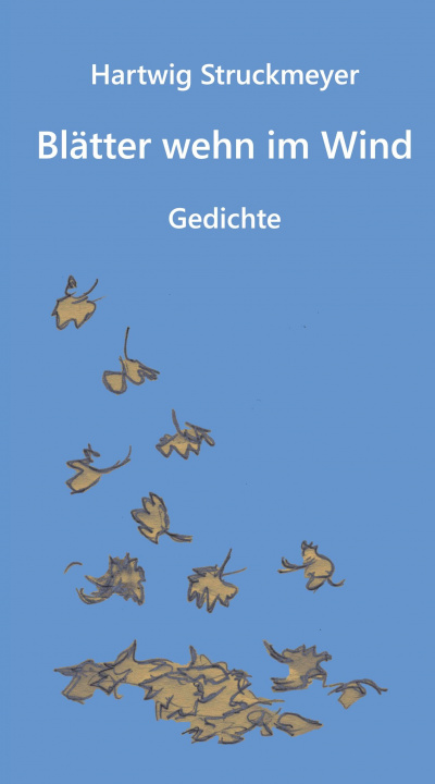 Knjiga Blätter wehn im Wind Hartwig Struckmeyer
