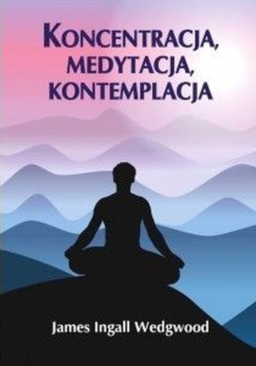Könyv Koncentracja, medytacja, kontemplacja James Ingall Wedgwood