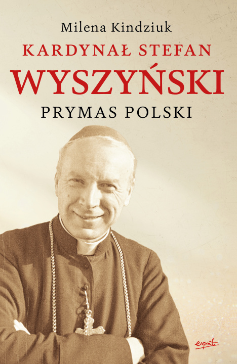 Kniha Kardynał Stefan Wyszyński. Prymas Polski wyd. 2 Milena Kindziuk