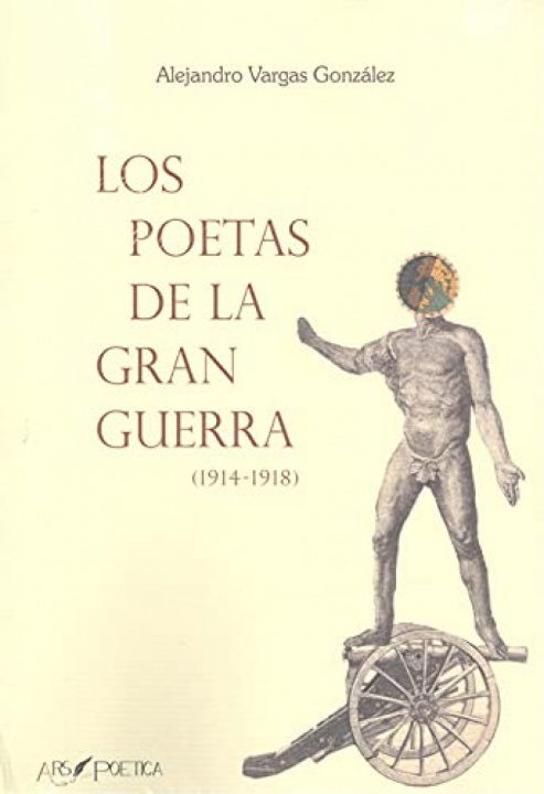 Kniha Los poetas de la Gran Guerra ALEJANDRO VARGAS GONZALEZ
