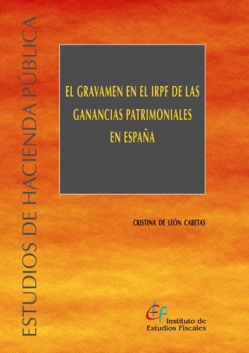 Книга GRAVAMEN EN EL IRPF DE LAS GANANCIAS PATRIMONIALES EN ESPAÑA LEON CABETAS