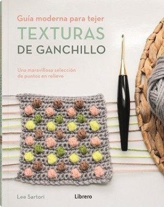 Book GUIA MODERNA PARA TEJER TEXTURAS DE GANCHILLO LEE SARTORI