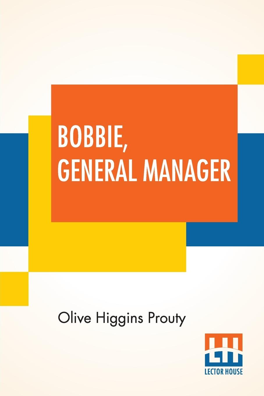 Βιβλίο Bobbie, General Manager Olive Higgins Prouty