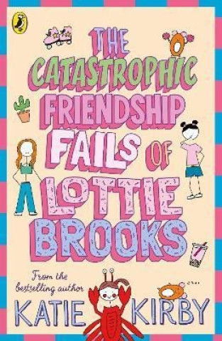 Carte Catastrophic Friendship Fails of Lottie Brooks Katie Kirby