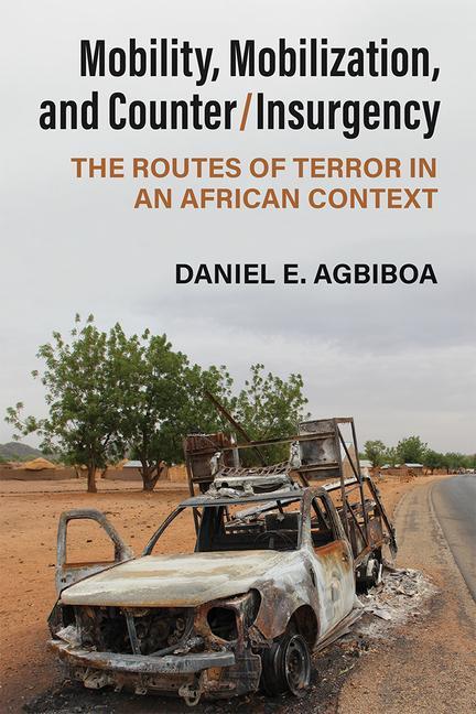 Knjiga Mobility, Mobilization, and Counter/Insurgency Daniel E Agbiboa