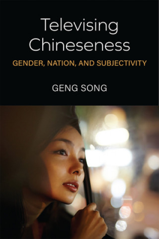 Knjiga Televising Chineseness Geng Song