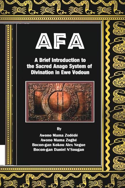 Kniha Afa: A Brief Introduction to the Sacred Anago System of Divination in Ewe Vodoun Bocon-Gan Kokou Alex Negue