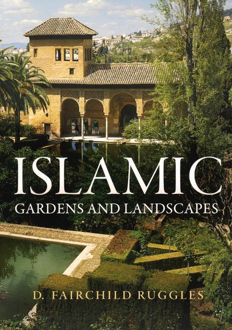 Könyv Islamic Gardens and Landscapes 