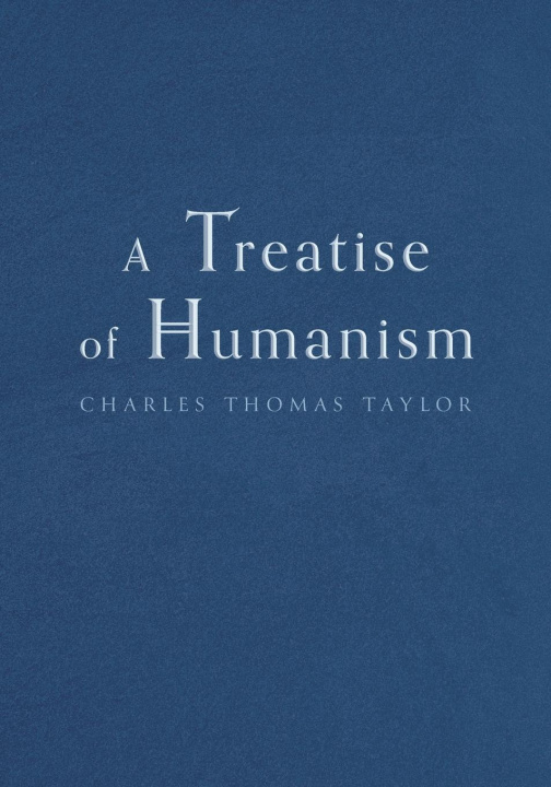 Kniha Treatise of Humanism Charles Thomas Taylor