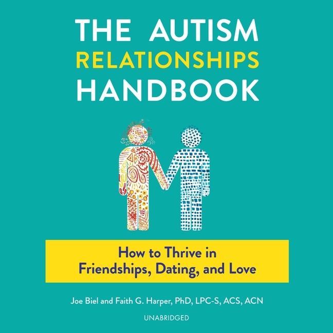 Audio The Autism Relationships Handbook: How to Thrive in Friendships, Dating, and Love 
