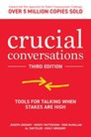 Carte Crucial Conversations: Tools for Talking When Stakes are High, Third Edition Joseph Grenny