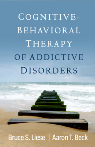 Kniha Cognitive-Behavioral Therapy of Addictive Disorders Aaron T. Beck