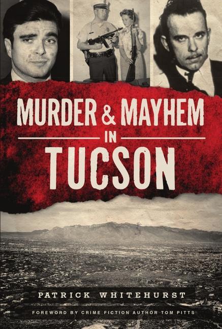 Knjiga Murder & Mayhem in Tucson Whitehurst