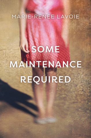 Knjiga Some Maintenance Required Marie-Renée Lavoie