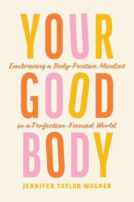 Książka Your Good Body: Embracing a Body-Positive Mindset in a Perfection-Focused World 