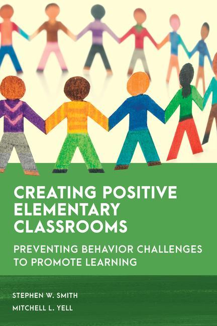 Knjiga Creating Positive Elementary Classrooms Stephen W. Smith