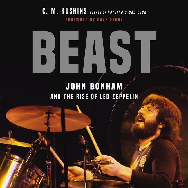 Audio Beast Lib/E: John Bonham and the Rise of Led Zeppelin Dave Grohl