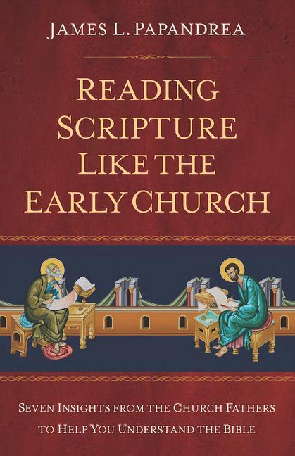 Carte Reading Scripture Like the Early Church: Seven Insights from the Church Fathers to Help You Understand the Bible 