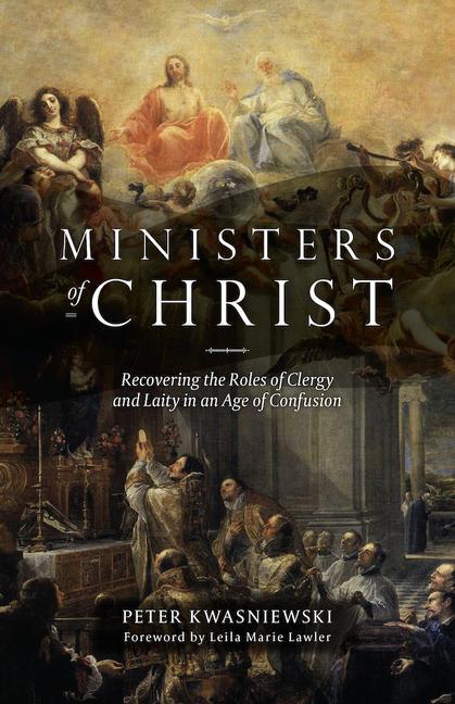 Carte Ministers of Christ: Recovering the Roles of Clergy and Laity in an Age of Confusion 