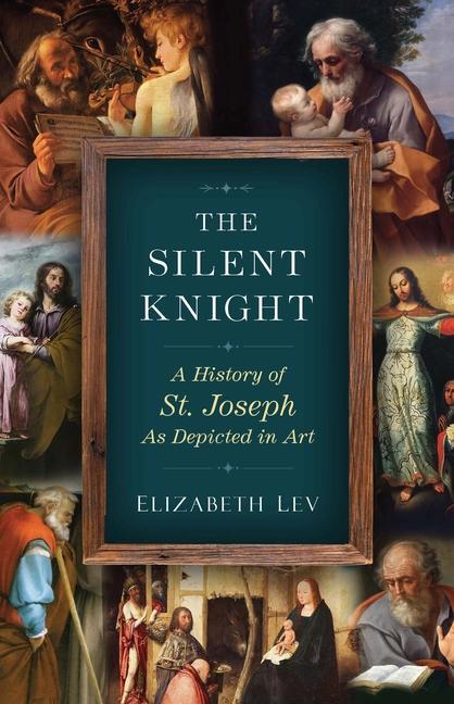 Carte The Silent Knight: A History of St. Joseph as Depicted in Art 