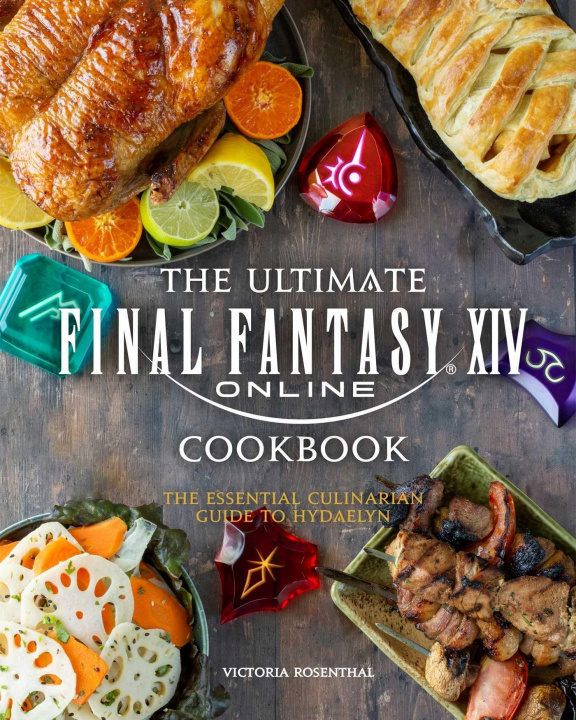 Book The Ultimate Final Fantasy XIV Cookbook: The Essential Culinarian Guide to Hydaelyn Victoria Rosenthal