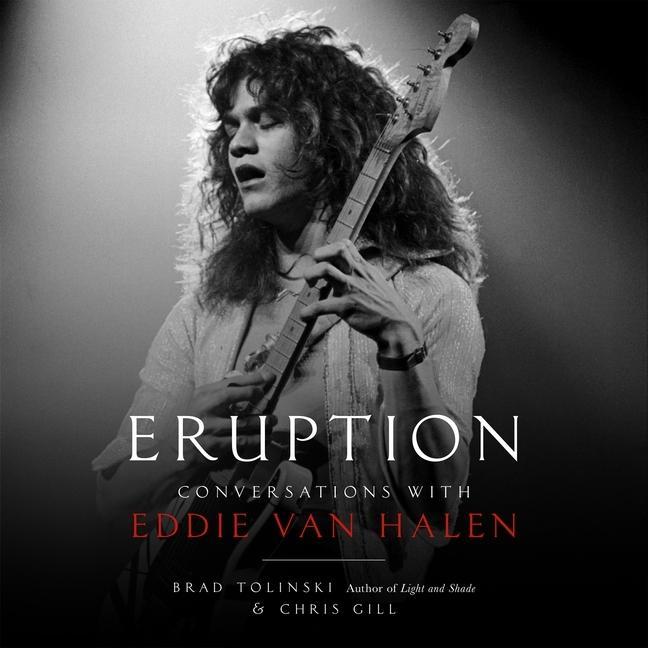 Audio Eruption: Conversations with Eddie Van Halen Chris Gill