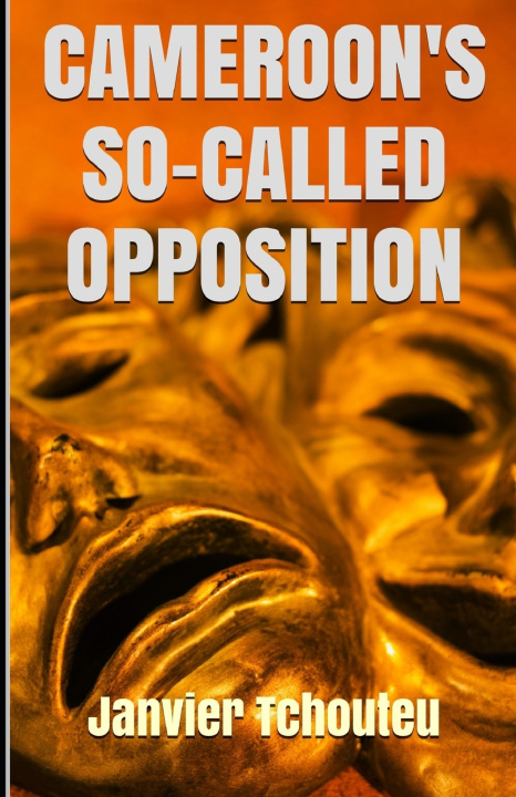 Buch Cameroon's So-Called Opposition Tchouteu Janvier Tchouteu