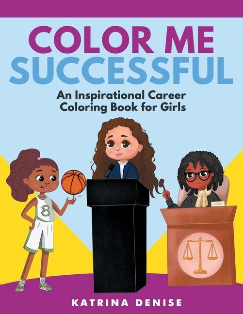 Kniha Color Me Successful: An Inspirational Career Coloring Book for Girls 