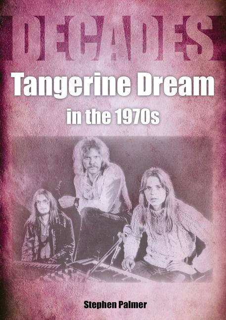 Book Tangerine Dream in the 1970s Stephen Palmer
