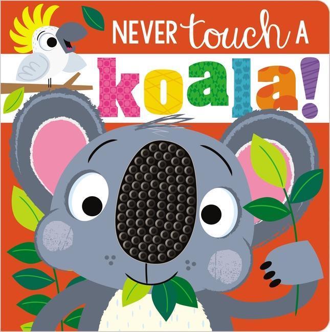 Carte Never Touch a Koala! Rosie Greening