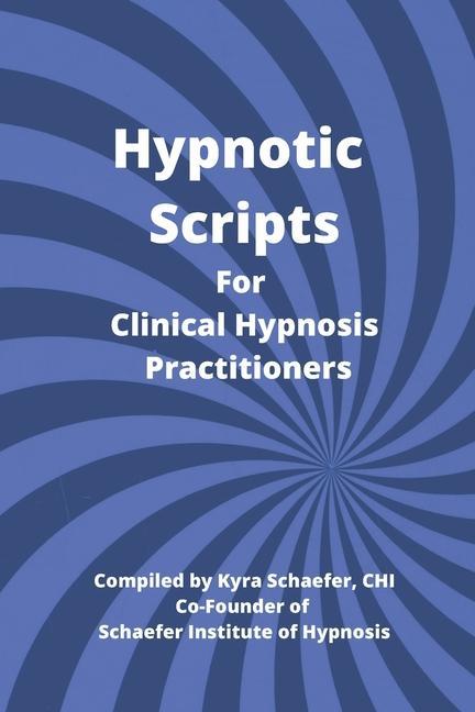 Carte Hypnotic Scripts for Clinical Hypnosis Practitioners Schaefer Kyra Schaefer