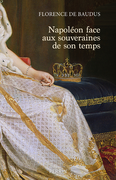 Könyv Napoléon face aux souveraines de son temps Florence de Baudus