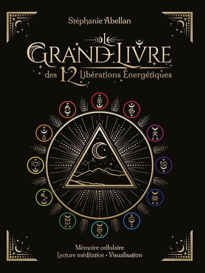 Книга Le Grand livre des 12 libérations énergétiques - Mémoires cellulaires Lecture méditative Visualisati Stéphanie Abellan